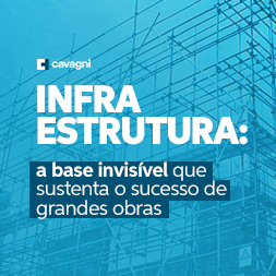Infraestrutura: a base invisível que sustenta o sucesso de grandes obras